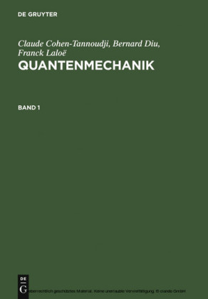 Claude Cohen-Tannoudji; Bernard Diu; Franck Laloë: Quantenmechanik. Band 1