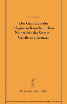 Der Grundsatz der religiös-weltanschaulichen Neutralität des Staates - Gehalt und Grenzen