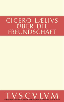 M. Tulli Ciceronis Laelius de amicitia / Laelius über die Freundschaft