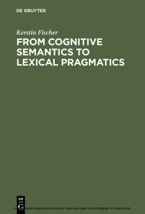 From Cognitive Semantics to Lexical Pragmatics