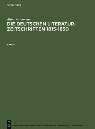 Alfred Estermann: Die deutschen Literatur-Zeitschriften 1815-1850. Band 1. Bd.1