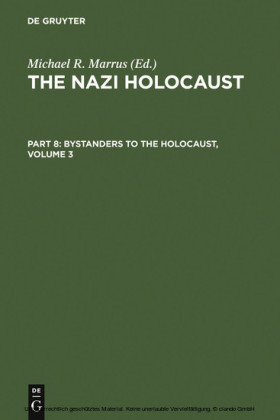The Nazi Holocaust. Part 8: Bystanders to the Holocaust. Volume 3. Vol.3