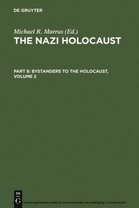 The Nazi Holocaust. Part 8: Bystanders to the Holocaust. Volume 2. Vol.2