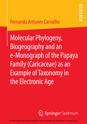 Molecular Phylogeny, Biogeography and an e-Monograph of the Papaya Family (Caricaceae) as an Example of Taxonomy in the Electronic Age