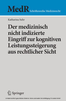 Der medizinisch nicht indizierte Eingriff zur kognitiven Leistungssteigerung aus rechtlicher Sicht
