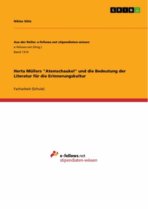 Herta Müllers 'Atemschaukel' und die Bedeutung der Literatur für die Erinnerungskultur