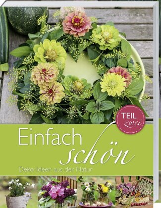 Einfach schön - Deko-Ideen aus der Natur. Tl.2