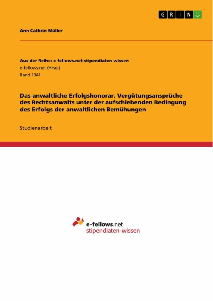 Das anwaltliche Erfolgshonorar. Vergütungsansprüche des Rechtsanwalts unter der aufschiebenden Bedingung des Erfolgs der anwaltlichen Bemühungen main product photo