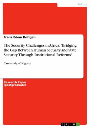 The Security Challenges in Africa. 'Bridging the Gap Between Human Security and State Security Through Institutional Reforms'