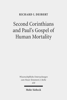 Second Corinthians and Paul's Gospel of Human Mortality