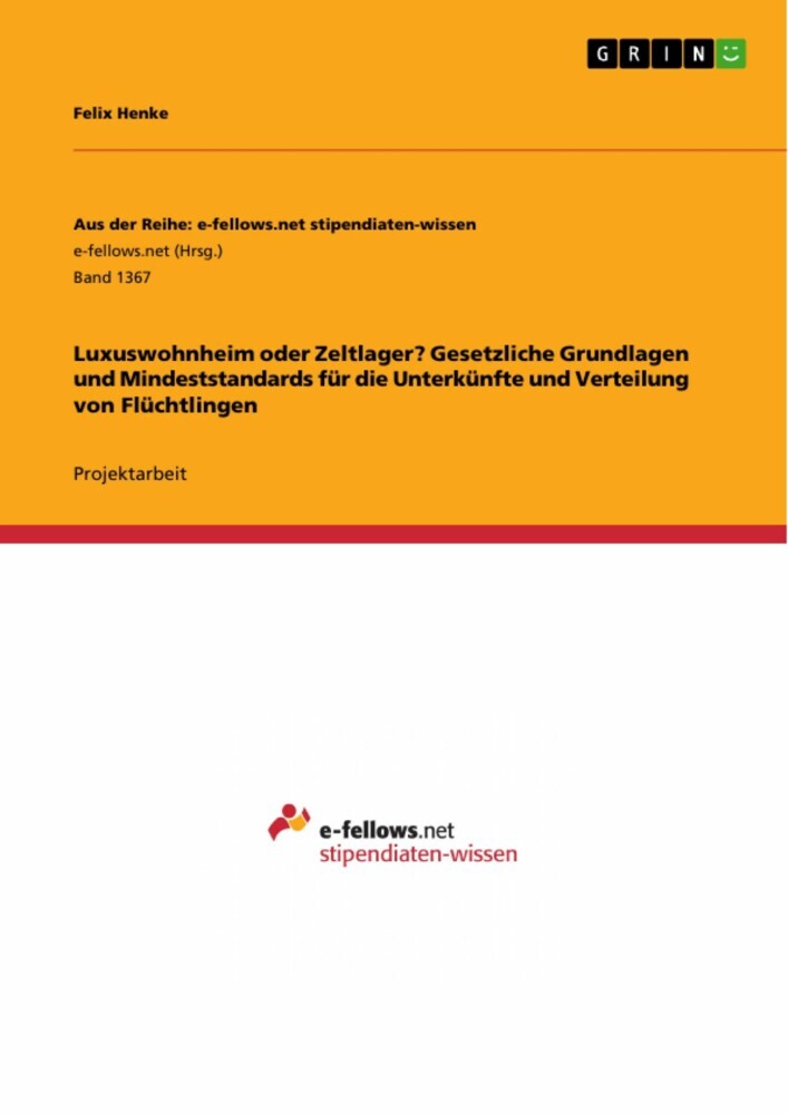 Luxuswohnheim oder Zeltlager? Gesetzliche Grundlagen und Mindeststandards für die Unterkünfte und Verteilung von Flüchtlingen main product photo