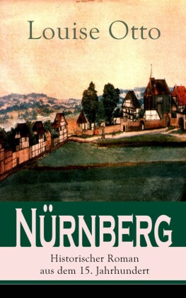 Nürnberg - Historischer Roman aus dem 15. Jahrhundert