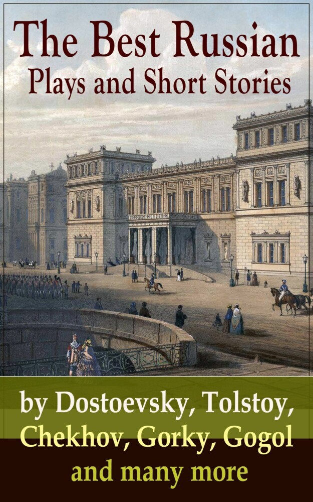 The Best Russian Plays and Short Stories by Dostoevsky, Tolstoy, Chekhov, Gorky, Gogol and many more main product photo