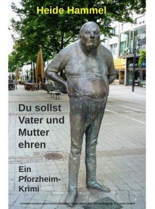 Du sollst Vater und Mutter ehren - Ein Pforzheim-Krimi