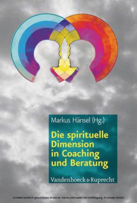 Die spirituelle Dimension in Coaching und Beratung