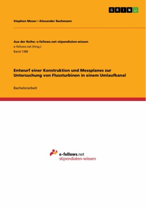 Entwurf einer Konstruktion und Messplanes zur Untersuchung von Flussturbinen in einem Umlaufkanal