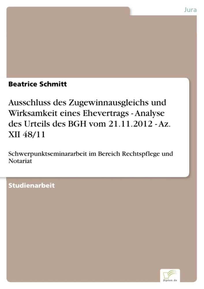 Ausschluss des Zugewinnausgleichs und Wirksamkeit eines Ehevertrags - Analyse des Urteils des BGH vom 21.11.2012 - Az. XII 48/11 main product photo