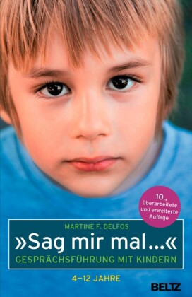 "Sag mir mal ..." Gesprächsführung mit Kindern (4 - 12 Jahre)