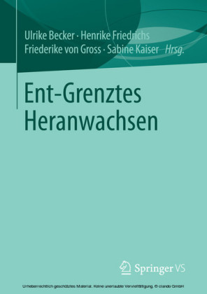 Ent-Grenztes Heranwachsen