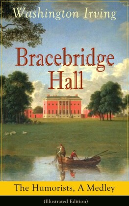 Bracebridge Hall: The Humorists, A Medley (Illustrated Edition)