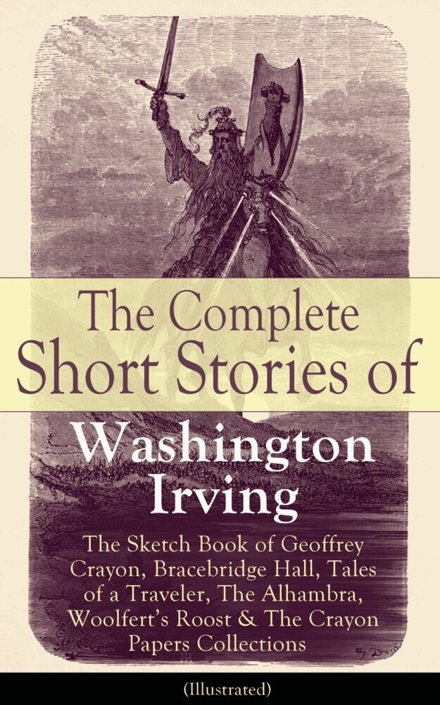The Complete Short Stories of Washington Irving: The Sketch Book of Geoffrey Crayon, Bracebridge Hall, Tales of a Traveler, The Alhambra, Woolfert's Roost & The Crayon Papers Collections (Illustrated) main product photo