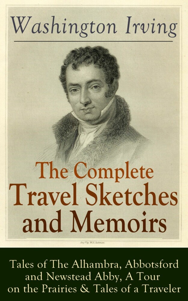 The Complete Travel Sketches and Memoirs of Washington Irving: Tales of The Alhambra, Abbotsford and Newstead Abby, A Tour on the Prairies & Tales of a Traveler main product photo