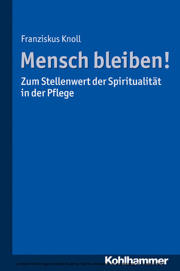 Mensch bleiben! Zum Stellenwert der Spiritualität in der Pflege main product photo