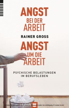Angst bei der Arbeit - Angst um die Arbeit