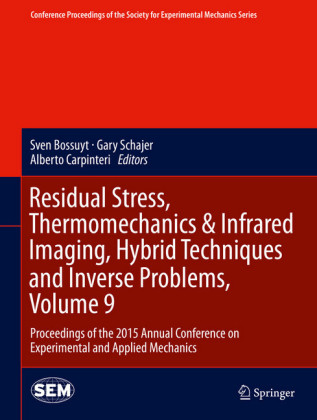 Residual Stress, Thermomechanics & Infrared Imaging, Hybrid Techniques and Inverse Problems, Volume 9. Vol.9