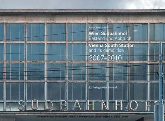Wien Südbahnhof. Bestand und Abbruch / Vienna South Station and its demolition / 2007-2010 main product photo