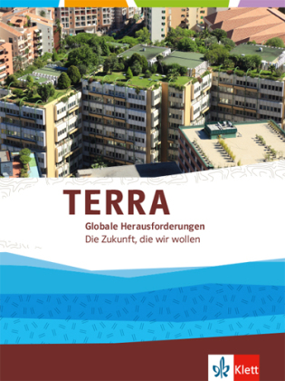 TERRA Globale Herausforderungen 1. Die Zukunft, die wir wollen. Bd.1