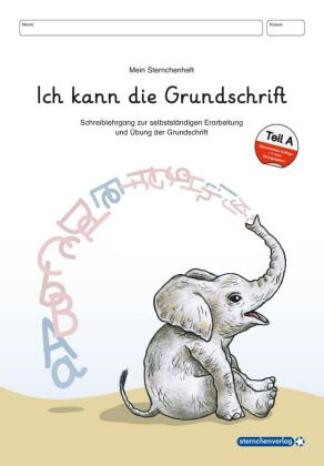 Ich kann die Grundschrift Teil A - Schreiblehrgang - neu überarbeitet mit 4 weiteren Übungsseiten