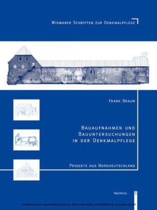 Bauaufnahmen und Bauuntersuchungen in der Denkmalpflege