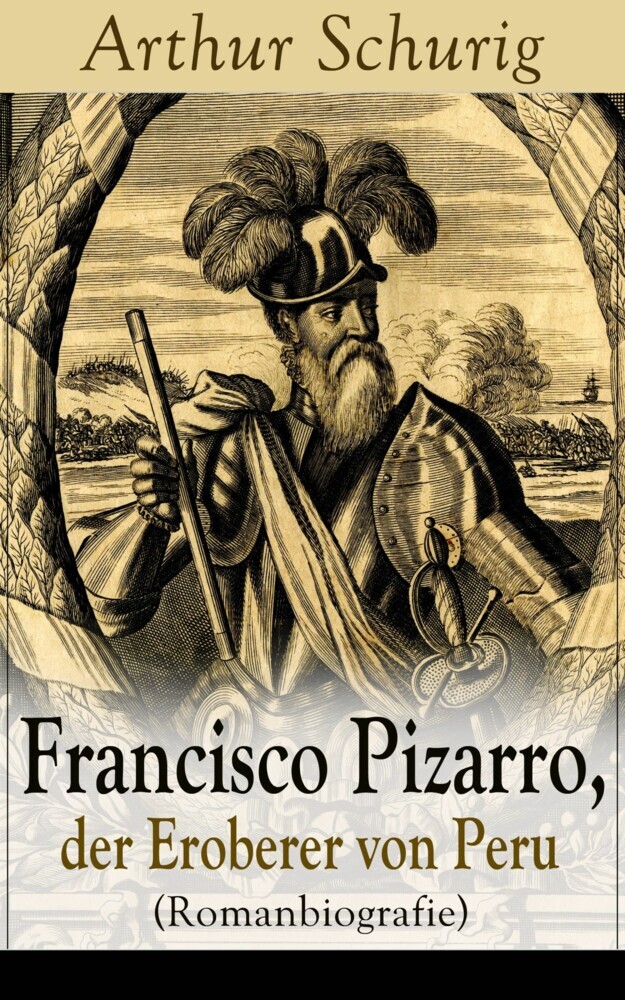 Francisco Pizarro, der Eroberer von Peru (Romanbiografie) main product photo