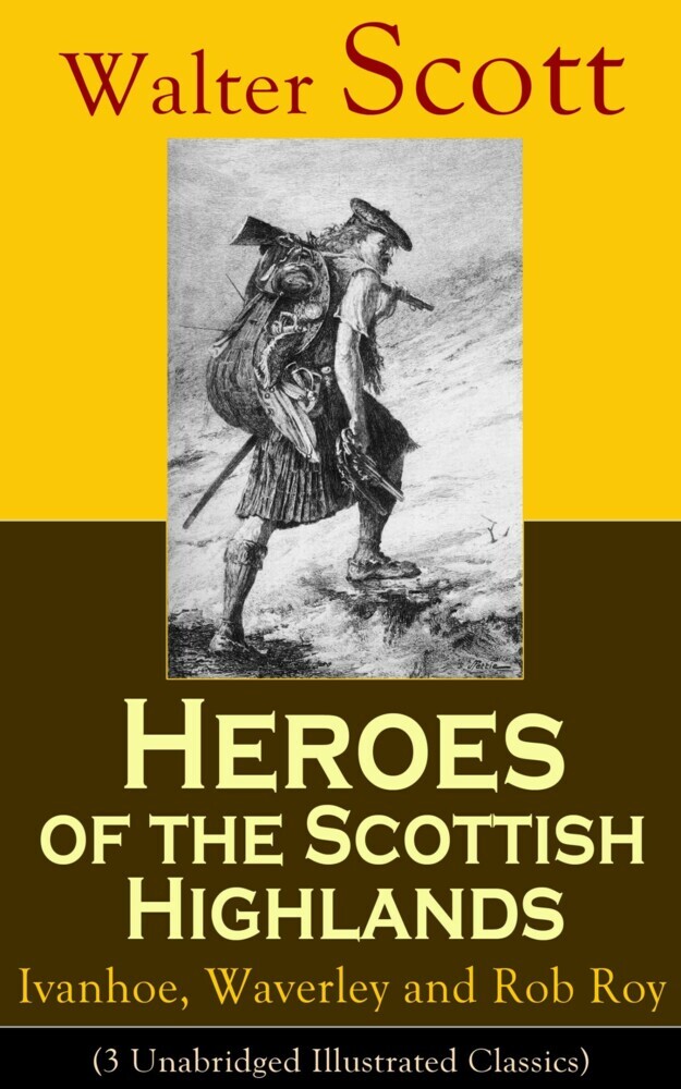 Heroes of the Scottish Highlands: Ivanhoe, Waverley and Rob Roy (3 Unabridged Illustrated Classics) main product photo