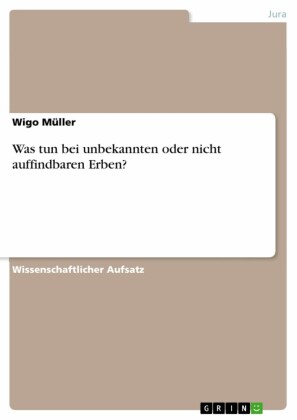Was tun bei unbekannten oder nicht auffindbaren Erben?