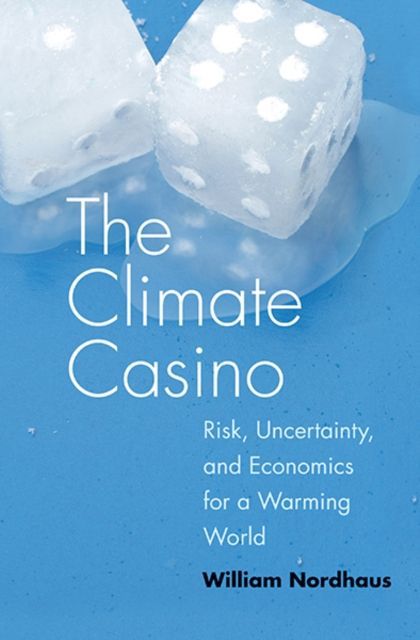The Climate Casino - Risk, Uncertainty, and Economics for a Warming World main product photo