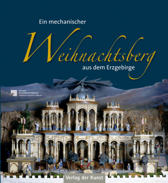 Ein mechanischer Weihnachtsberg aus dem Erzgebirge, m. 1 Buch