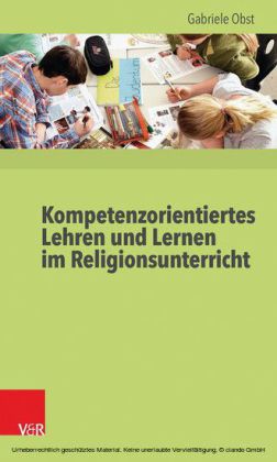 Kompetenzorientiertes Lehren und Lernen im Religionsunterricht