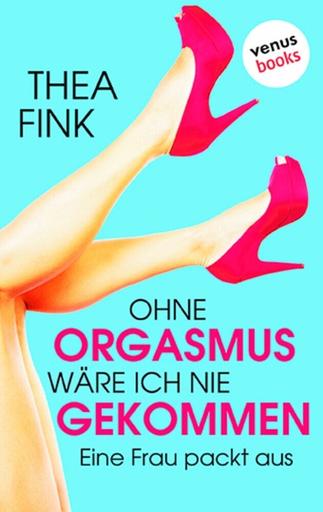 Ohne Orgasmus wäre ich nie gekommen main product photo