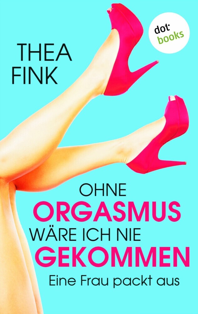Ohne Orgasmus wäre ich nie gekommen main product photo