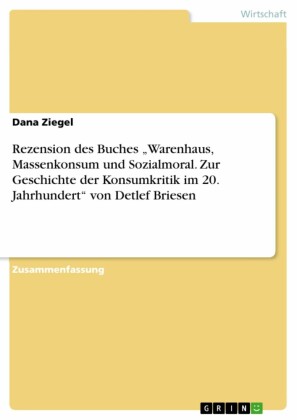 Rezension des Buches 'Warenhaus, Massenkonsum und Sozialmoral. Zur Geschichte der Konsumkritik im 20. Jahrhundert' von Detlef Briesen