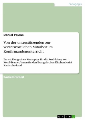 Von der unterstützenden zur verantwortlichen Mitarbeit im Konfirmandenunterricht