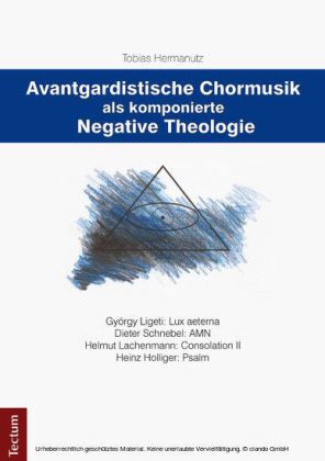 Avantgardistische Chormusik als komponierte Negative Theologie