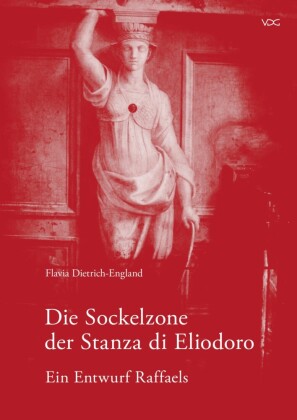 Die Sockelzone der Stanza di Eliodoro - Ein Entwurf Raffaels