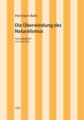 Hermann Bahr / Die Überwindung des Naturalismus