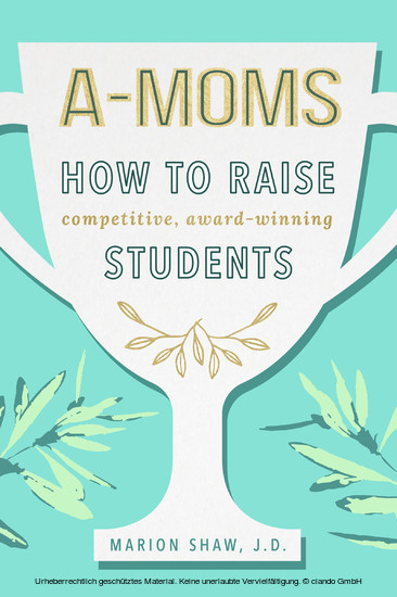 A-Moms: How to Raise Competitive Award-Winning Students main product photo