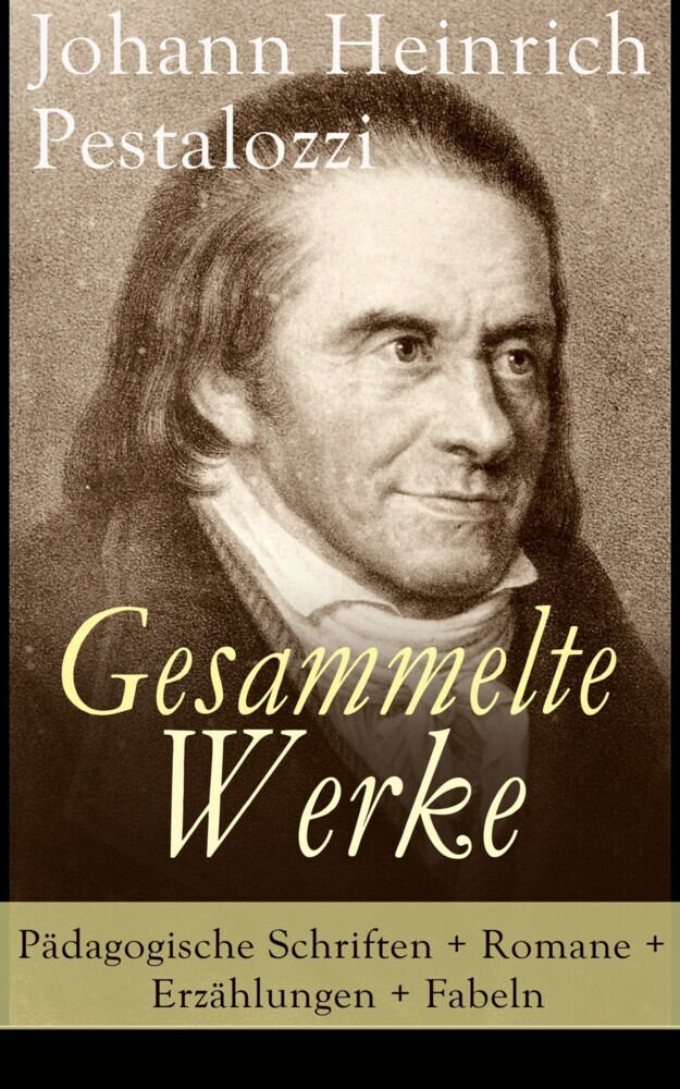 Gesammelte Werke: Pädagogische Schriften + Romane + Erzählungen + Fabeln main product photo