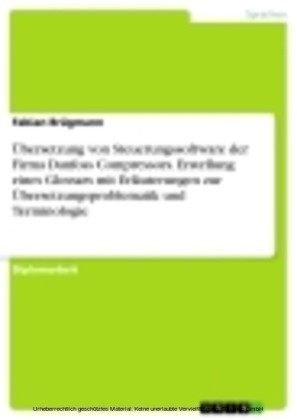 Übersetzung von Steuerungssoftware der Firma Danfoss Compressors. Erstellung eines Glossars mit Erläuterungen zur Übersetzungsproblematik und Terminologie