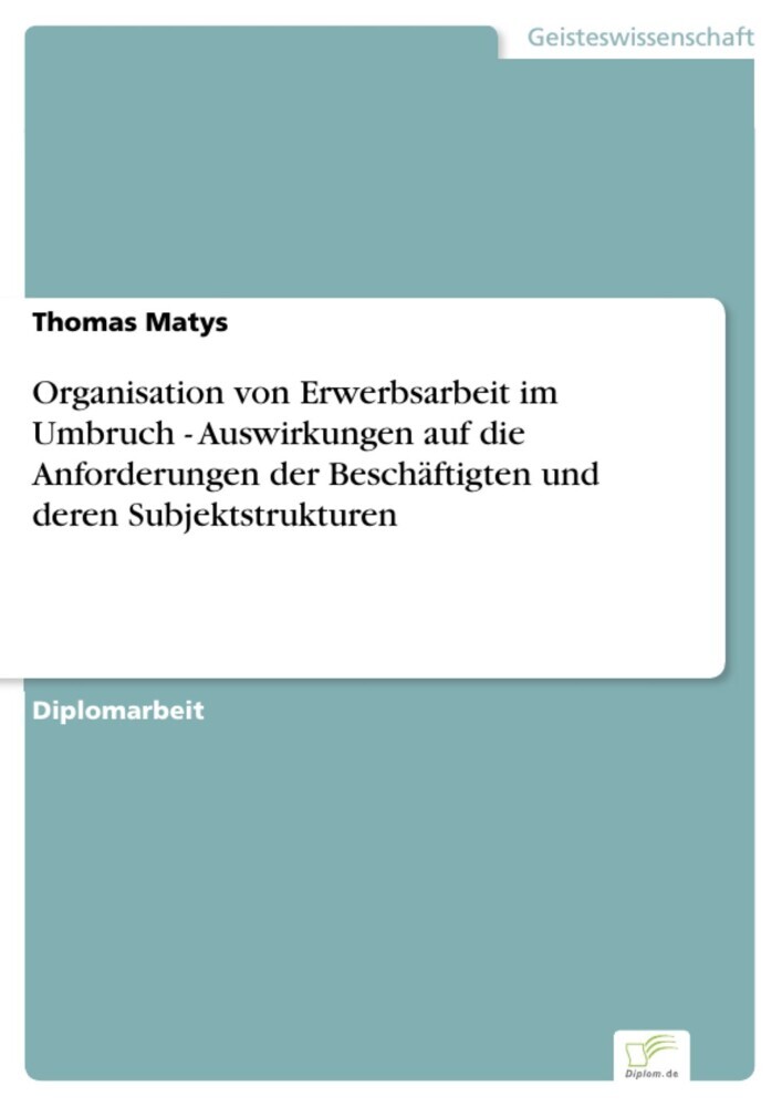 Organisation von Erwerbsarbeit im Umbruch - Auswirkungen auf die Anforderungen der Beschäftigten und deren Subjektstrukturen main product photo